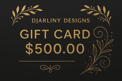 GIFT CARD FOR DJARLINY DESIGNS $500.00